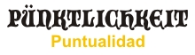 PÜNKTLICHKEIT (Puntualidad)